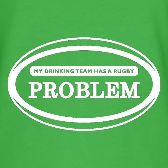 My Drinking Team Has A Rugby Problem t shirt